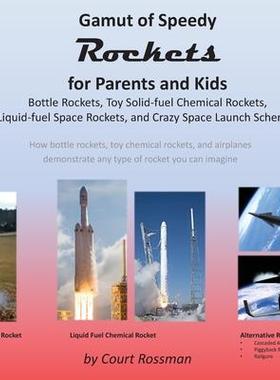 [预订]Gamut of Speedy Rockets, for Parents and Kids: Bottle Rockets, Toy Solid-fuel Chemical Rockets, Liqu 9780578919263