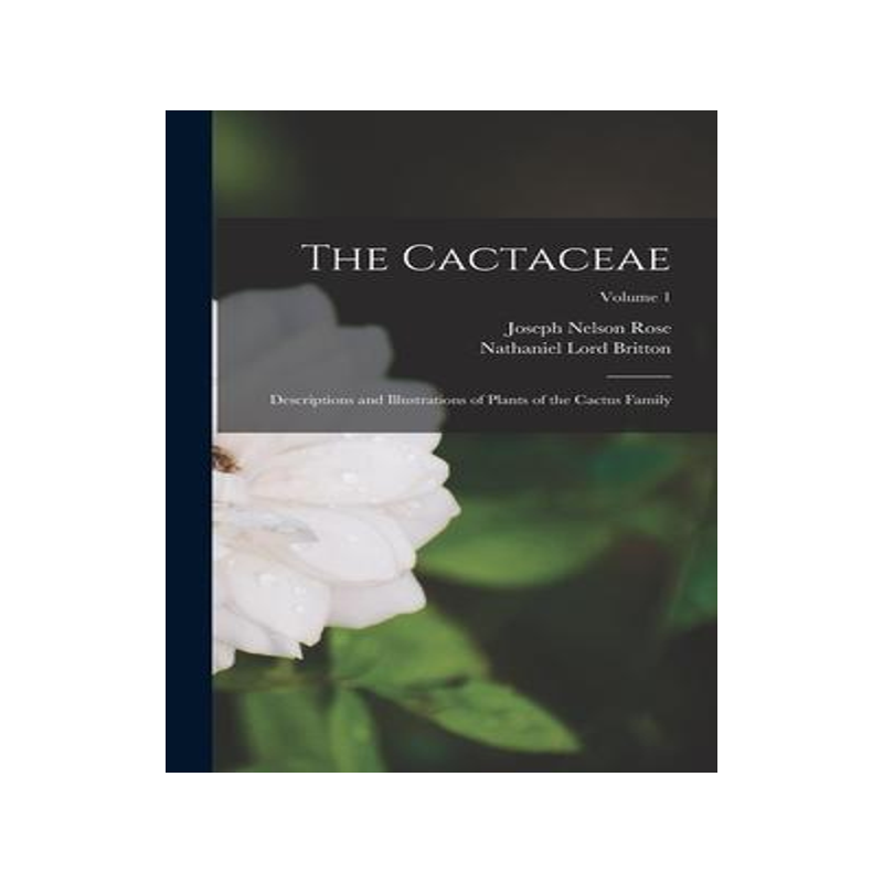 [预订]The Cactaceae: Descriptions and Illustrations of Plants of the Cactus Family; Volume 1 9781015719095