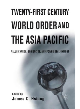 预订 Twenty-First Century World Order and the Asia Pacific: Value Change, Exigencies, and Power Realignment: 97813493866