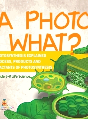 预订 A Photo What? Photosynthesis Explained Process, Products and Reactants of Photosynthesis Grade 6-8 Life Science: 97