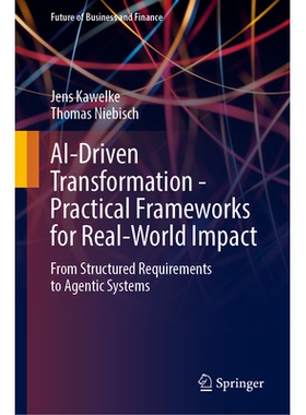 预订 AI-Driven Transformation - Practical Frameworks for Real-World Impact: From Structured Requirements to Agentic Syst