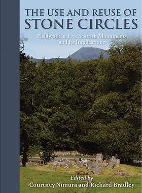 预订 The Use and reuse of stone circles: Fieldwork at five Scottish monuments and its implications 岩石圈的使用和再使用: