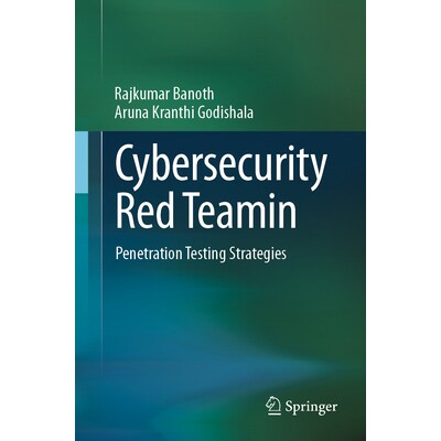 预订 Cybersecurity Red Teamin Penetration Testing Strategies 网络安全红队:渗透测试策略 9783032250179