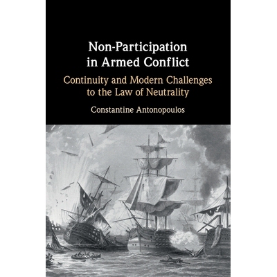 预订 Non-Participation in Armed Conflict: Continuity and Modern Challenges to the Law of Neutrality 不参与武装冲突：中立