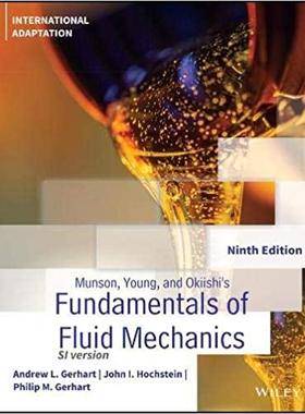 Munson, Young and Okiishi’S Fundamentals of Fluid Mechanics, 9th Edition, International Adaptation流体力学基础 第9版