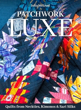 预订 Patchwork Luxe: Quilts from Neckties, Kimonos & Sari Silks