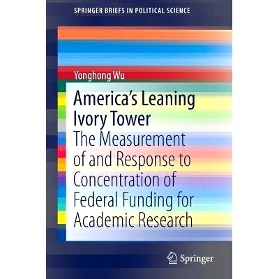 预订 America’s Leaning Ivory Tower: The Measurement of and Response to Concentration of Federal Funding for Academic Re