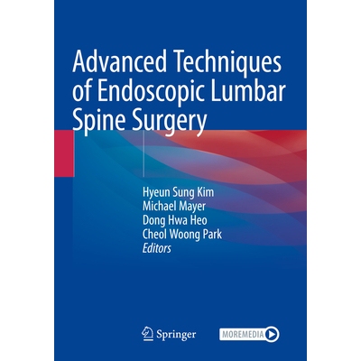 预订 Advanced Techniques of Endoscopic Lumbar Spine Surgery 内窥镜腰椎手术先进技术: 9789811582554