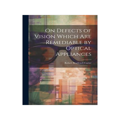 [预订]On Defects of Vision Which Are Remediable by Optical Appliances 9781021662255