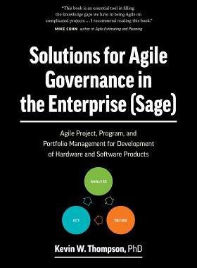 [预订]Solutions for Agile Governance in the Enterprise (SAGE): Agile Project, Program, and Portfolio Manag 9780578420585
