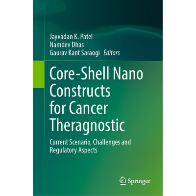 预订 Core-Shell Nano Constructs for Cancer Theragnostic Current Scenario, Challenges and Regulatory Aspects 癌症治疗的核