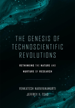 现货The Genesis of Technoscientific Revolutions - Rethinking the Nature  9780674251854