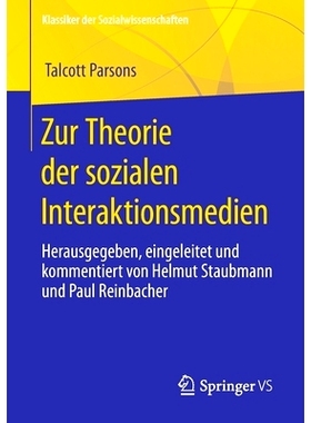 预订 Zur Theorie der sozialen Interaktionsmedien: Herausgegeben, eingeleitet und kommentiert von Helmut Staubmann und Pa