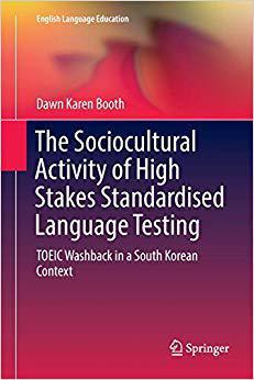 【预售】The Sociocultural Activity of High Stakes Standardised Language Testing: Toeic Washback in a South Korean ...