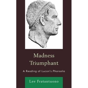 胜利：卢肯 9780739173145 Lucan’s Pharsalia Triumphant Reading 史诗法沙利亚 预订 疯狂 Madness