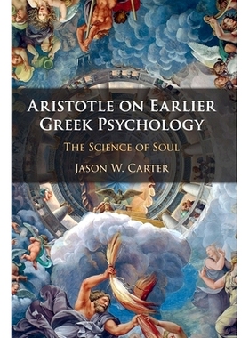 预订 Aristotle on Earlier Greek Psychology: The Science of Soul 亚里士多德的早期希腊心理学：灵魂科学: 9781108703789