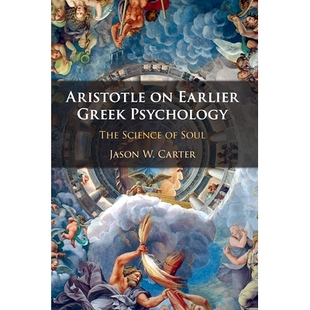 预订 Aristotle on Earlier Greek Psychology: The Science of Soul 亚里士多德的早期希腊心理学：灵魂科学: 9781108703789