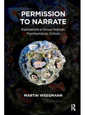 预订 Permission to Narrate: Explorations in Group Analysis, Psychoanalysis, Culture: 9781782203629