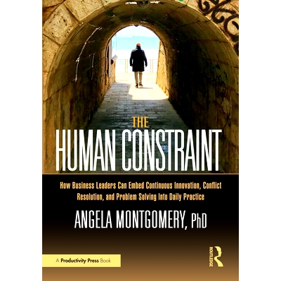 预订 The Human Constraint: How Business Leaders Can Embed Continuous Innovation, Conflict Resolution, and Problem Solvin
