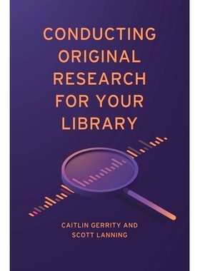 预订 Conducting Original Research for Your Library 为您的图书馆进行原创研究: 9781440880216