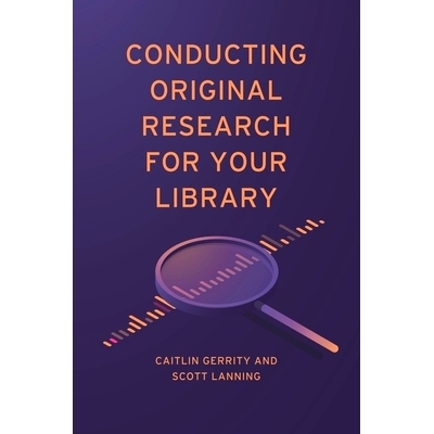 预订 Conducting Original Research for Your Library 为您的图书馆进行原创研究: 9781440880216