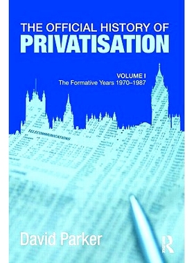 预订 The Official History of Privatisation Vol. I: The formative years 1970-1987 私有化官方史 *卷：形成期 1970-1987年: 9