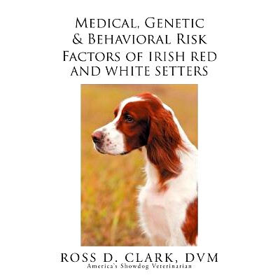 预订 Medical, Genetic & Behavioral Risk Factors of Irish Red and White Setters: 9781503548954