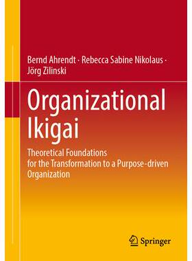 预订 Organizational Ikigai: Theoretical Foundations for the Transformation to a Purpose-driven Organization组织生活意义