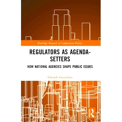 预订 Regulators as Agenda-Setters: How National Agencies Shape Public Issues 监管机构作为议程设定者：监管机构如何塑造国