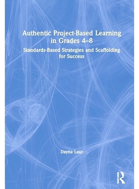 预订 Authentic Project-Based Learning in Grades 4–8: Standards-Based Strategies and Scaffolding for Success 4-8年级基于
