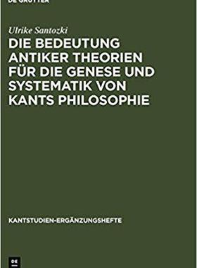 【预订】Die Bedeutung antiker Theorien für die Genese und Systematik von Ka 9783110191219