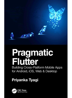 预订 Pragmatic Flutter: Building Cross-Platform Mobile Apps for Android, iOS, Web & Desktop Pragmatic Flutter：为 Androi