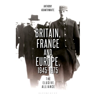 预订 Britain, France and Europe, 1945-1975: The Elusive Alliance: 9781350338616