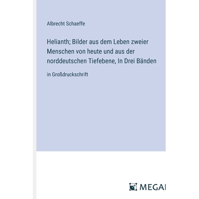 预订 Helianth; Bilder aus dem Leben zweier Menschen von heute und aus der norddeutschen Tiefebene, In Drei Bänden: in G