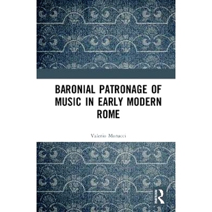 近代早期罗马 9781138235335 Early Modern Patronage Music 宏大音乐赞助 预订 Rome Baronial