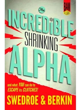 预订 The Incredible Shrinking Alpha: And What You Can Do to Escape Its Clutches: 9780692336519