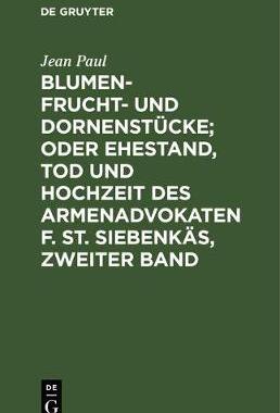 【预订】Blumen- Frucht- und Dornenstücke; oder Ehestand, Tod und Hochzeit d 9783110237405