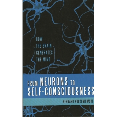 预订 From Neurons to Self-Consciousness: How the Brain Generates the Mind: 9781616142278