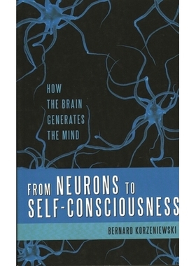 预订 From Neurons to Self-Consciousness: How the Brain Generates the Mind: 9781616142278