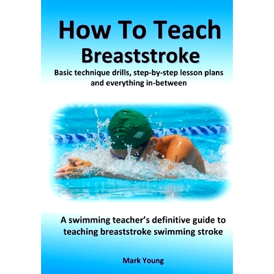 预订 How To Teach Breaststroke: Basic technique drills, step-by-step lesson plans and everything in-between. A swimming