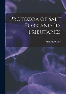 [预订]Protozoa of Salt Fork and Its Tributaries 9781015016613