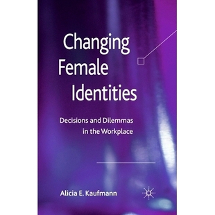 Dilemmas 9781349332540 Female Workplace the and Decisions Identities Changing 预订