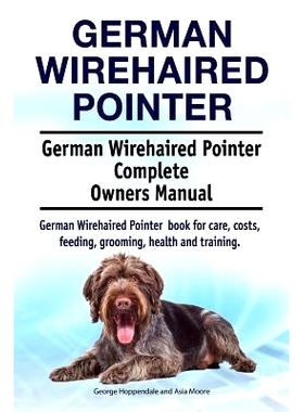 预订 German Wirehaired Pointer. German Wirehaired Pointer Complete Owners Manual. German Wirehaired Pointer book for car