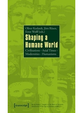 预订 Shaping a Humane World: Civilizations – Axial Times – Modernities – Humanisms: 9783837619416