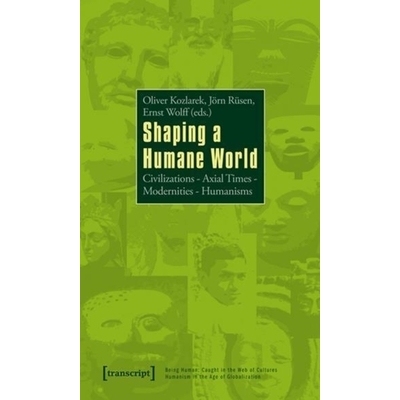 预订 Shaping a Humane World: Civilizations – Axial Times – Modernities – Humanisms: 9783837619416