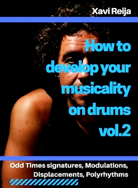 预订 How to develop your musicality on drums vol.2: Odd time signatures, displacements, modulations, polyrhythms: 978197