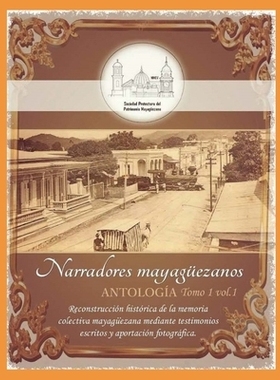 预订 Narradores mayagüezanos: Antología Tomo 1 Vol. 1: Reconstrucción histórica de la memoria colectiva mayagüezana