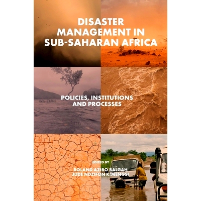 预订 Disaster Management in Sub-Saharan Africa: Policies, Institutions and Processes 撒哈拉以南非洲的灾害管理：政策、机