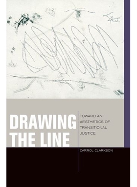 预订 Drawing the Line: Toward an Aesthetics of Transitional Justice 划清界限：走向跨国司法的美学（精装）: 9780823254156