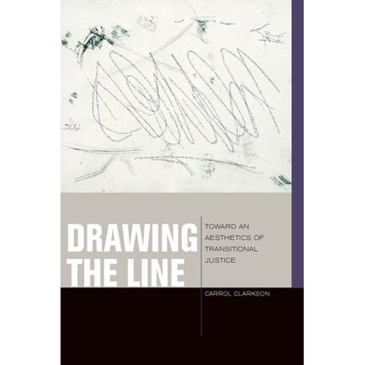 预订 Drawing the Line: Toward an Aesthetics of Transitional Justice 划清界限：走向跨国司法的美学（精装）: 9780823254156